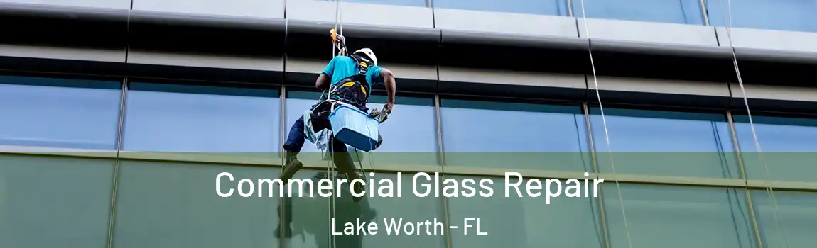 Commercial Glass Repair Lake Worth - FL