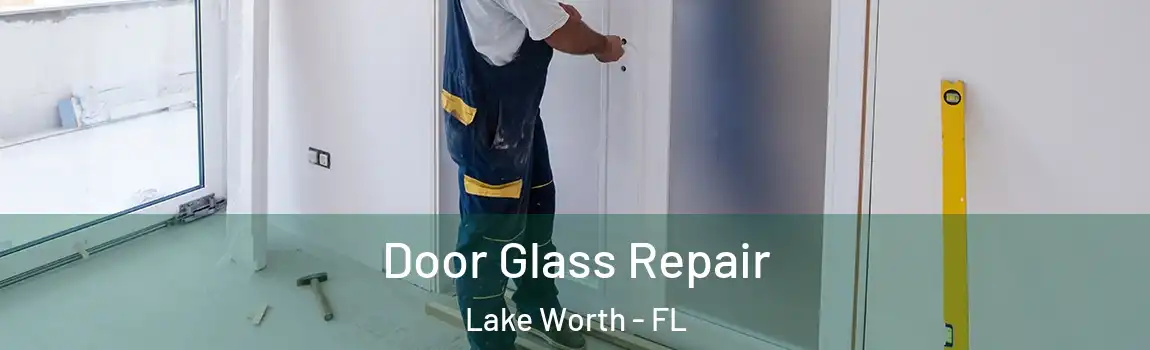 Door Glass Repair Lake Worth - FL