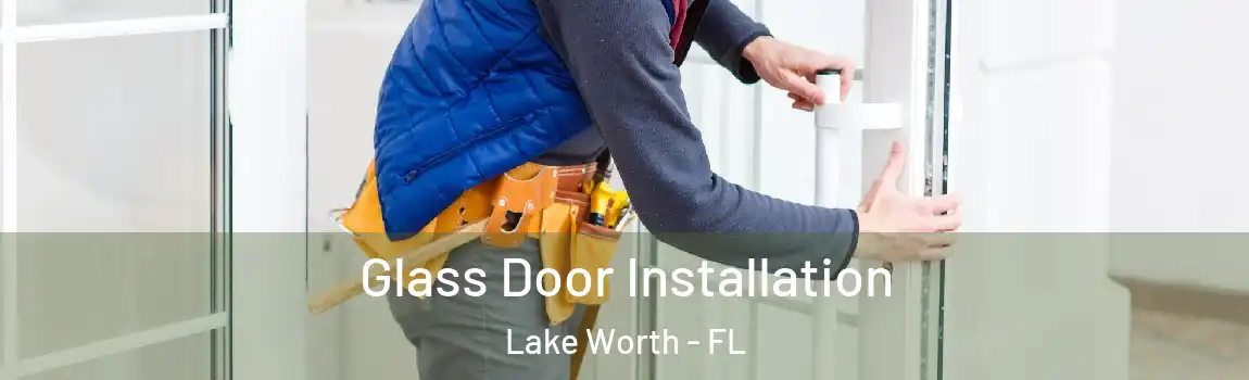  Glass Door Installation Lake Worth - FL