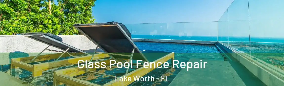  Glass Pool Fence Repair Lake Worth - FL