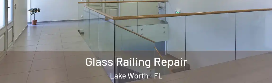  Glass Railing Repair Lake Worth - FL