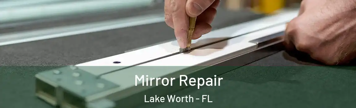  Mirror Repair Lake Worth - FL