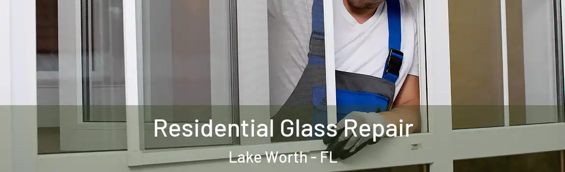 Residential Glass Repair Lake Worth - FL