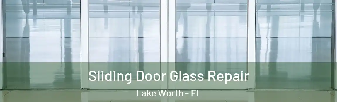 Sliding Door Glass Repair Lake Worth - FL