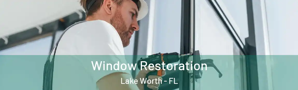 Window Restoration Lake Worth - FL